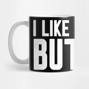 I like her Butt Mug